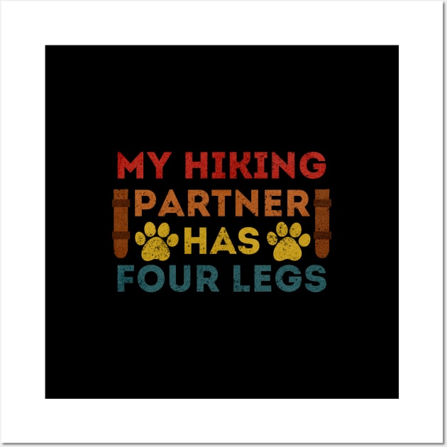 My Hiking Partner Has Four Legs Wall Art by Rishirt